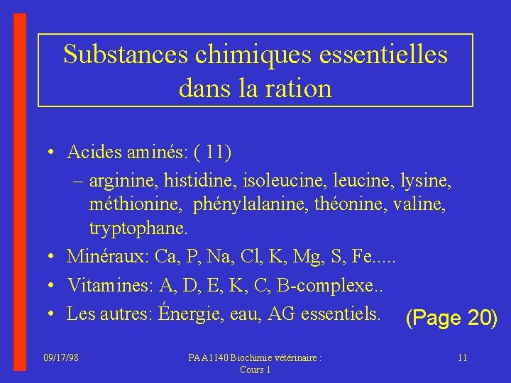 Substances chimiques essentielles dans la ration • Acides aminés: ( 11) – arginine, histidine,