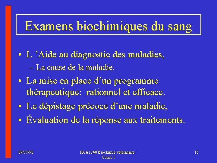 Examens biochimiques du sang • L ’Aide au diagnostic des maladies, – La cause