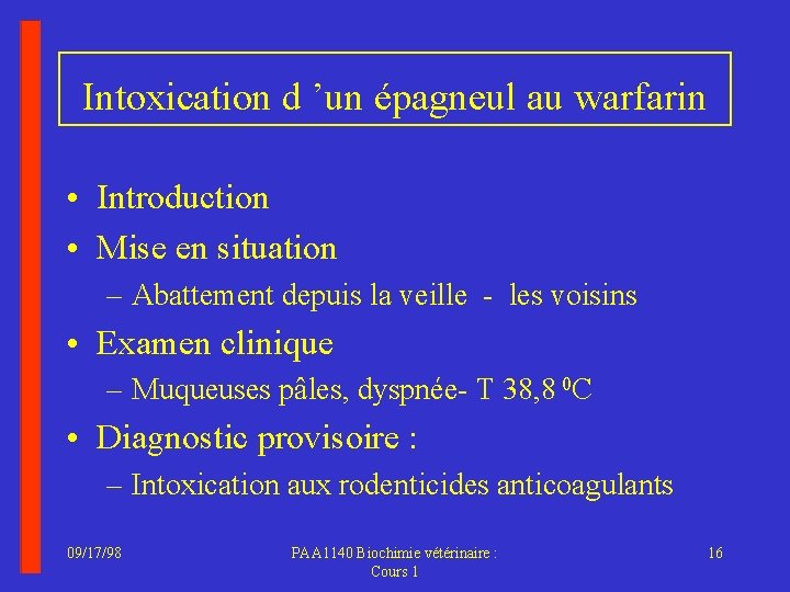 Intoxication d ’un épagneul au warfarin • Introduction • Mise en situation – Abattement
