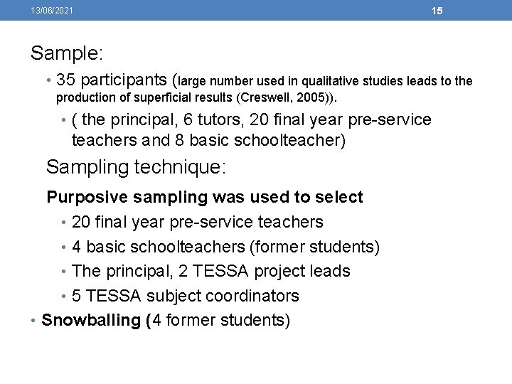 13/06/2021 15 Sample: • 35 participants (large number used in qualitative studies leads to