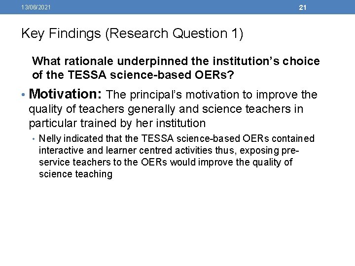 13/06/2021 21 Key Findings (Research Question 1) What rationale underpinned the institution’s choice of