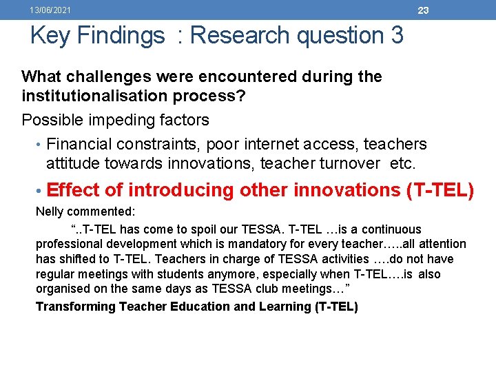 13/06/2021 23 Key Findings : Research question 3 What challenges were encountered during the