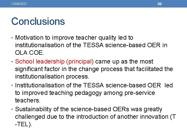 13/06/2021 30 Conclusions • Motivation to improve teacher quality led to institutionalisation of the