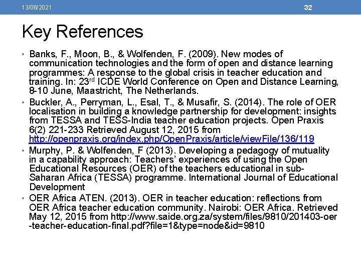 13/06/2021 32 Key References • Banks, F. , Moon, B. , & Wolfenden, F.