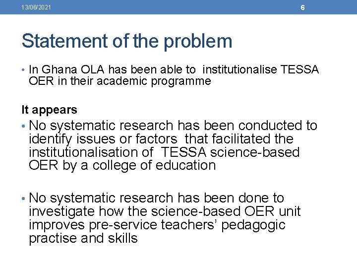 13/06/2021 6 Statement of the problem • In Ghana OLA has been able to