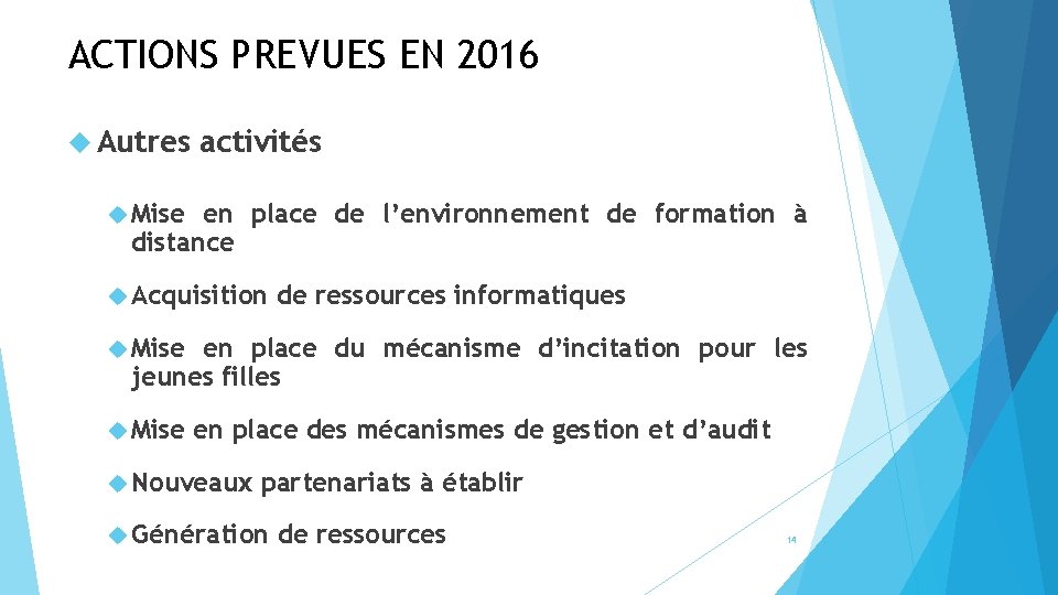 ACTIONS PREVUES EN 2016 Autres activités Mise en place de l’environnement de formation à