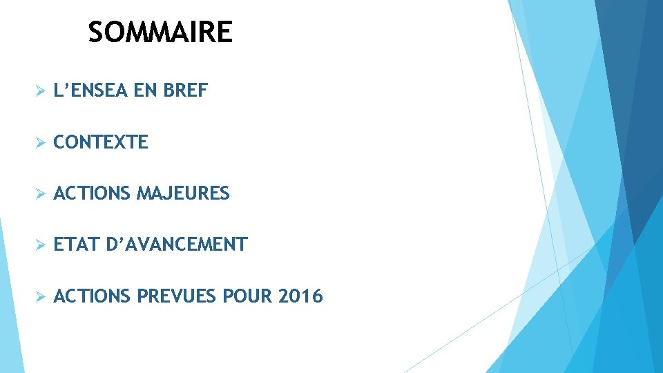 SOMMAIRE Ø L’ENSEA EN BREF Ø CONTEXTE Ø ACTIONS MAJEURES Ø ETAT D’AVANCEMENT Ø