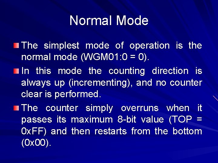 Normal Mode The simplest mode of operation is the normal mode (WGM 01: 0