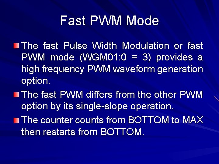 Fast PWM Mode The fast Pulse Width Modulation or fast PWM mode (WGM 01: