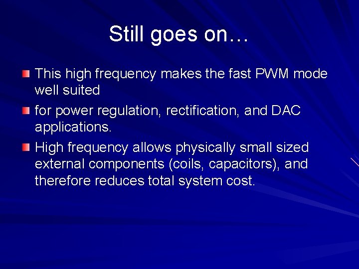 Still goes on… This high frequency makes the fast PWM mode well suited for