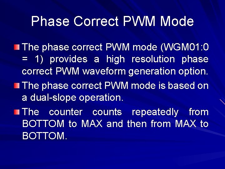 Phase Correct PWM Mode The phase correct PWM mode (WGM 01: 0 = 1)