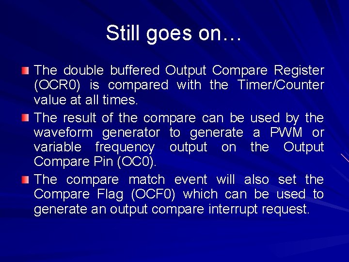 Still goes on… The double buffered Output Compare Register (OCR 0) is compared with