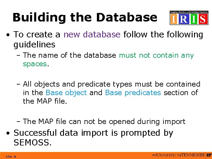 Building the Database • To create a new database follow the following guidelines –