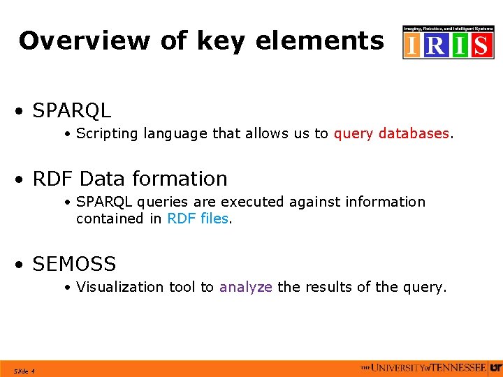Overview of key elements • SPARQL • Scripting language that allows us to query