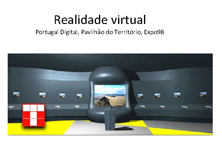 Realidade virtual Portugal Digital, Pavilhão do Território, Expo 98 