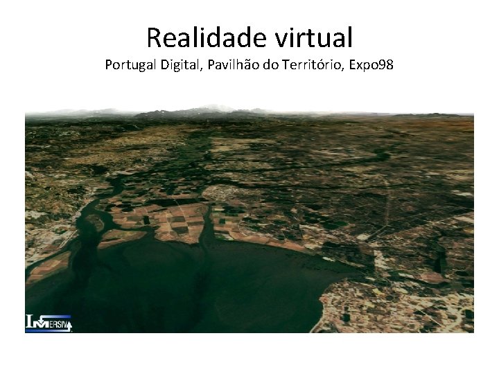 Realidade virtual Portugal Digital, Pavilhão do Território, Expo 98 