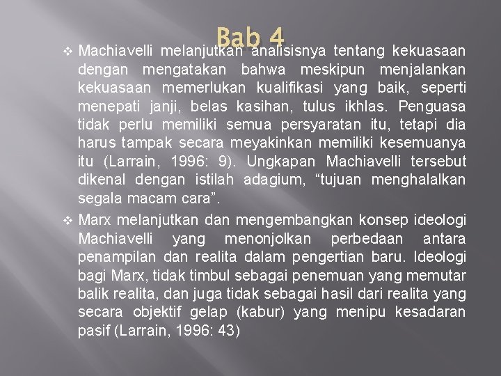 Bab 4 Machiavelli melanjutkan analisisnya tentang kekuasaan dengan mengatakan bahwa meskipun menjalankan kekuasaan memerlukan Bab 4 Machiavelli melanjutkan analisisnya tentang kekuasaan dengan mengatakan bahwa meskipun menjalankan kekuasaan memerlukan