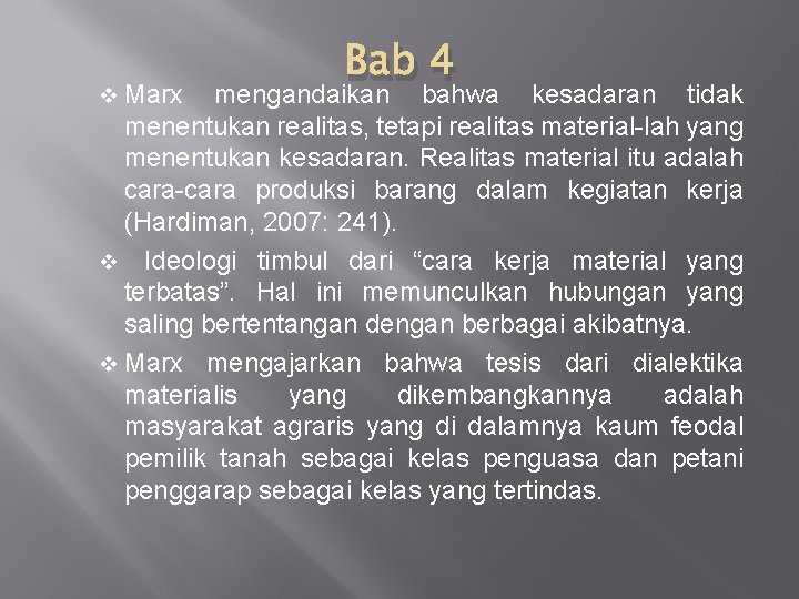 v Marx Bab 4 mengandaikan bahwa kesadaran tidak menentukan realitas, tetapi realitas material-lah yang v Marx Bab 4 mengandaikan bahwa kesadaran tidak menentukan realitas, tetapi realitas material-lah yang