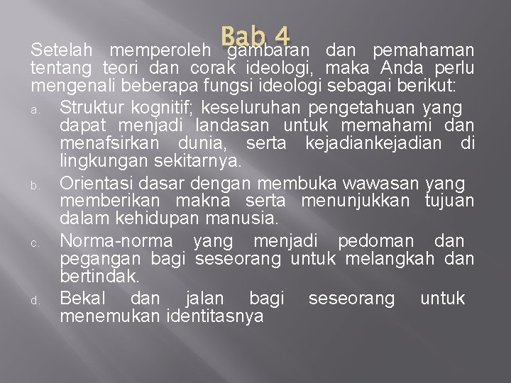 4 dan pemahaman Setelah memperoleh Bab gambaran tentang teori dan corak ideologi, maka Anda 4 dan pemahaman Setelah memperoleh Bab gambaran tentang teori dan corak ideologi, maka Anda