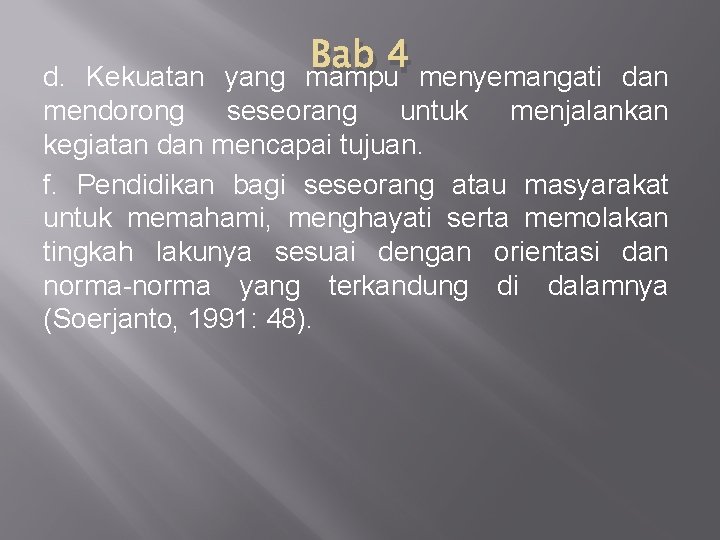 Bab 4 d. Kekuatan yang mampu menyemangati dan mendorong seseorang untuk menjalankan kegiatan dan Bab 4 d. Kekuatan yang mampu menyemangati dan mendorong seseorang untuk menjalankan kegiatan dan