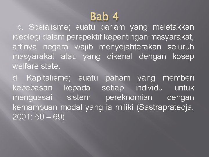 Bab 4 c. Sosialisme; suatu paham yang meletakkan ideologi dalam perspektif kepentingan masyarakat, artinya Bab 4 c. Sosialisme; suatu paham yang meletakkan ideologi dalam perspektif kepentingan masyarakat, artinya