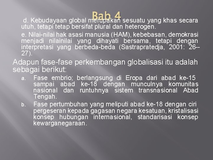 Bab 4 d. Kebudayaan global merupakan sesuatu yang khas secara utuh, tetapi tetap bersifat Bab 4 d. Kebudayaan global merupakan sesuatu yang khas secara utuh, tetapi tetap bersifat