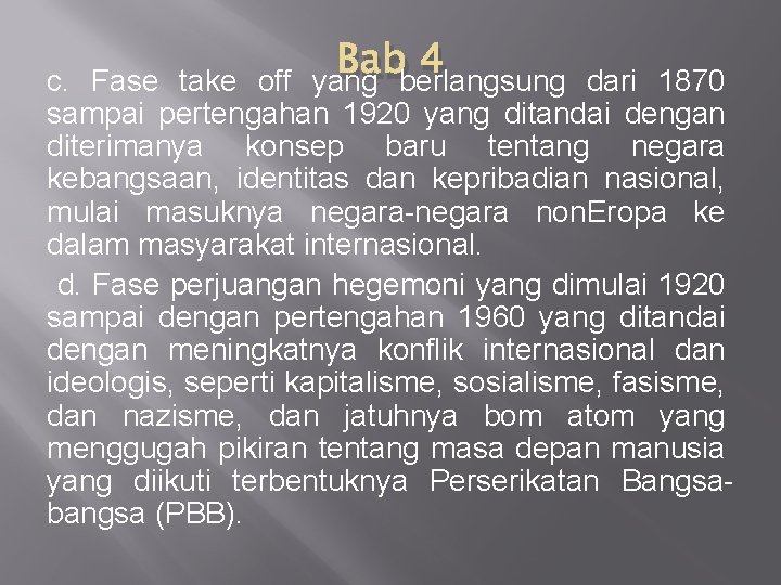 Babberlangsung 4 c. Fase take off yang dari 1870 sampai pertengahan 1920 yang ditandai Babberlangsung 4 c. Fase take off yang dari 1870 sampai pertengahan 1920 yang ditandai
