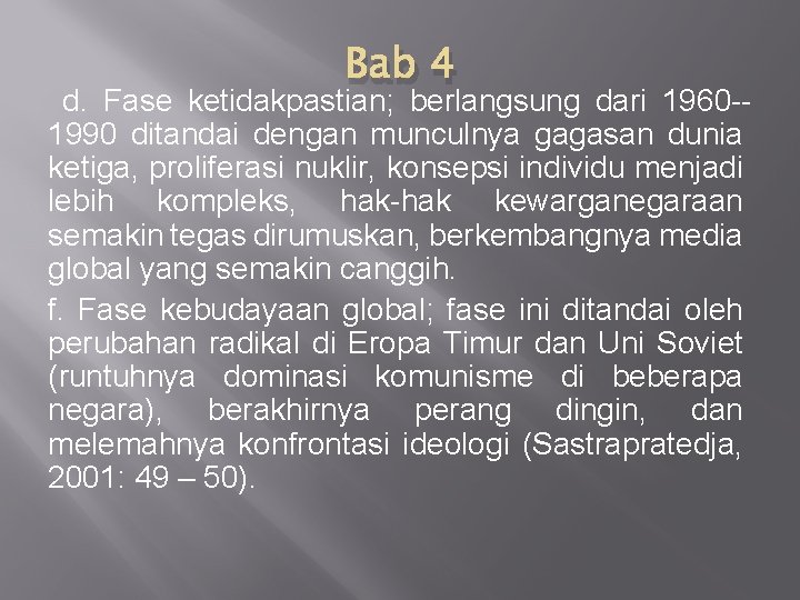 Bab 4 d. Fase ketidakpastian; berlangsung dari 1960 -1990 ditandai dengan munculnya gagasan dunia Bab 4 d. Fase ketidakpastian; berlangsung dari 1960 -1990 ditandai dengan munculnya gagasan dunia