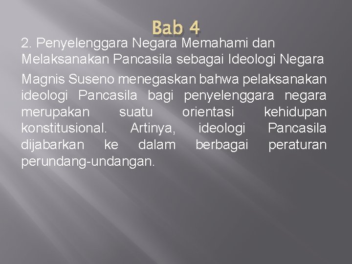 Bab 4 2. Penyelenggara Negara Memahami dan Melaksanakan Pancasila sebagai Ideologi Negara Magnis Suseno Bab 4 2. Penyelenggara Negara Memahami dan Melaksanakan Pancasila sebagai Ideologi Negara Magnis Suseno