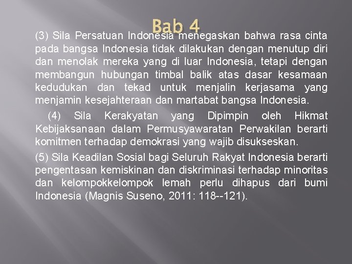 Bab 4 (3) Sila Persatuan Indonesia menegaskan bahwa rasa cinta pada bangsa Indonesia tidak Bab 4 (3) Sila Persatuan Indonesia menegaskan bahwa rasa cinta pada bangsa Indonesia tidak