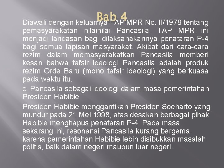 Bab Diawali dengan keluarnya TAP 4 MPR No. II/1978 tentang pemasyarakatan nilai Pancasila. TAP Bab Diawali dengan keluarnya TAP 4 MPR No. II/1978 tentang pemasyarakatan nilai Pancasila. TAP