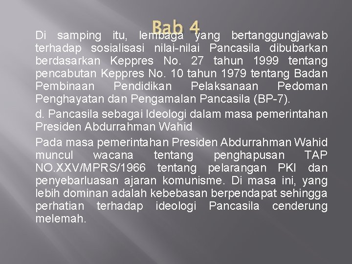 Bab 4 yang bertanggungjawab Di samping itu, lembaga terhadap sosialisasi nilai-nilai Pancasila dibubarkan berdasarkan Bab 4 yang bertanggungjawab Di samping itu, lembaga terhadap sosialisasi nilai-nilai Pancasila dibubarkan berdasarkan