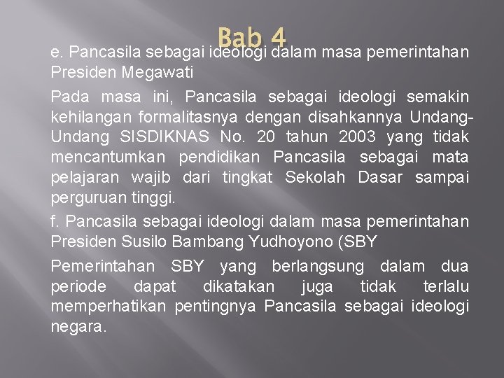 Bab dalam 4 masa pemerintahan e. Pancasila sebagai ideologi Presiden Megawati Pada masa ini, Bab dalam 4 masa pemerintahan e. Pancasila sebagai ideologi Presiden Megawati Pada masa ini,