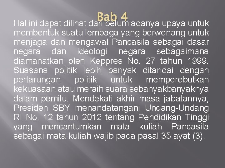 Bab 4 adanya upaya untuk Hal ini dapat dilihat dari belum membentuk suatu lembaga Bab 4 adanya upaya untuk Hal ini dapat dilihat dari belum membentuk suatu lembaga