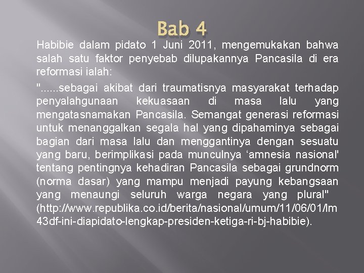 Bab 4 Habibie dalam pidato 1 Juni 2011, mengemukakan bahwa salah satu faktor penyebab Bab 4 Habibie dalam pidato 1 Juni 2011, mengemukakan bahwa salah satu faktor penyebab