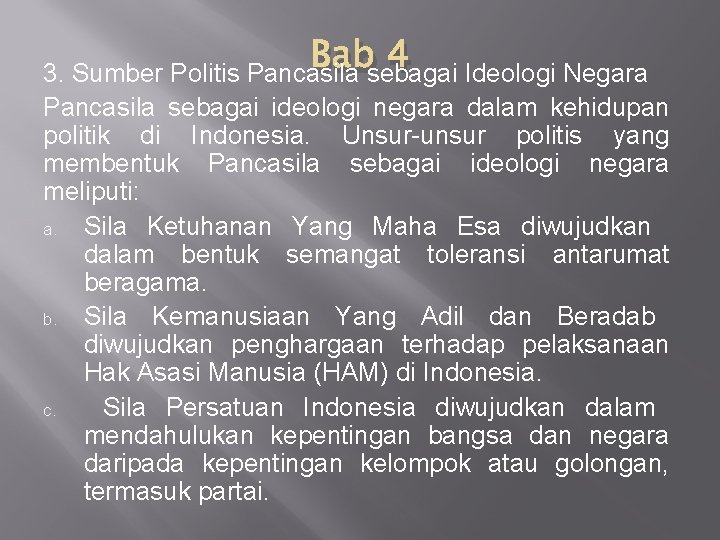 Babsebagai 4 Ideologi Negara 3. Sumber Politis Pancasila sebagai ideologi negara dalam kehidupan politik Babsebagai 4 Ideologi Negara 3. Sumber Politis Pancasila sebagai ideologi negara dalam kehidupan politik