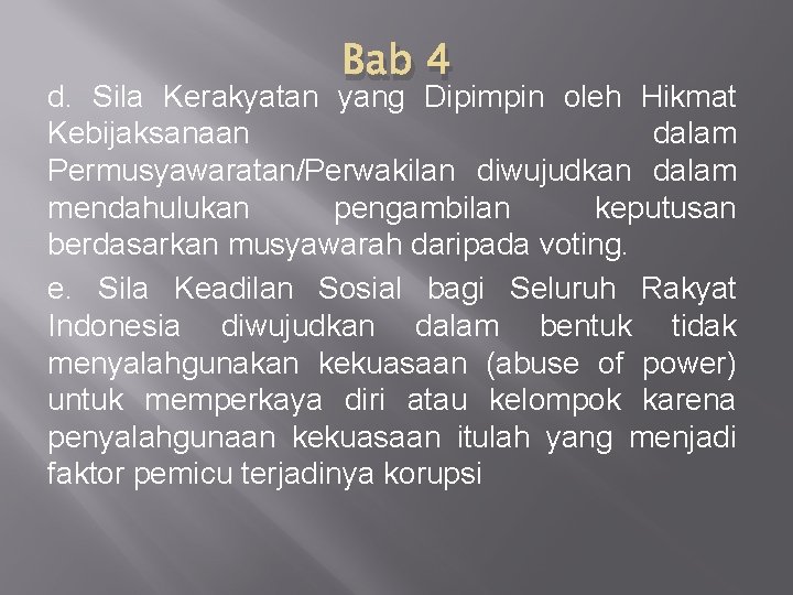 Bab 4 d. Sila Kerakyatan yang Dipimpin oleh Hikmat Kebijaksanaan dalam Permusyawaratan/Perwakilan diwujudkan dalam Bab 4 d. Sila Kerakyatan yang Dipimpin oleh Hikmat Kebijaksanaan dalam Permusyawaratan/Perwakilan diwujudkan dalam