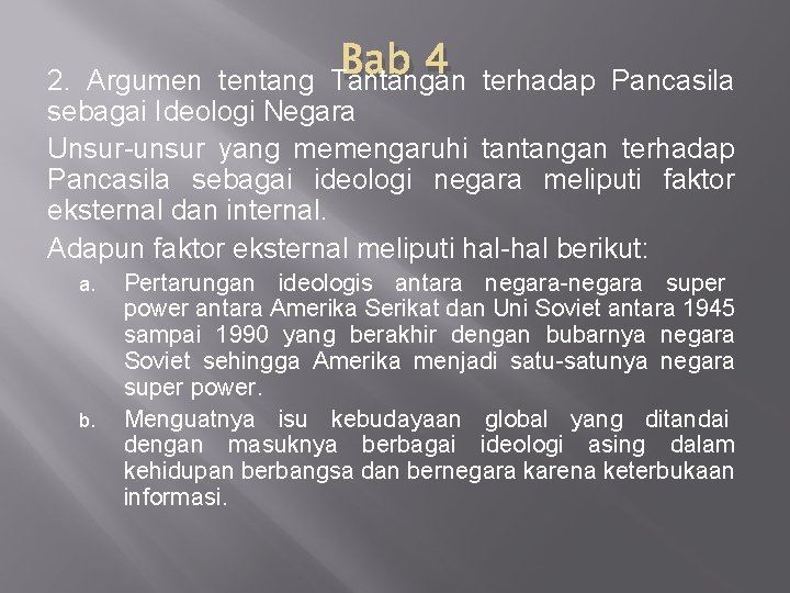 Bab 4 terhadap Pancasila 2. Argumen tentang Tantangan sebagai Ideologi Negara Unsur-unsur yang memengaruhi Bab 4 terhadap Pancasila 2. Argumen tentang Tantangan sebagai Ideologi Negara Unsur-unsur yang memengaruhi