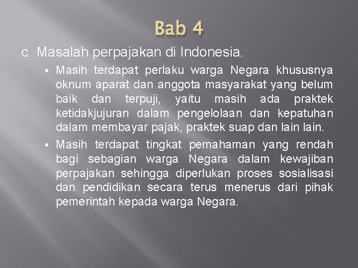 Bab 4 c. Masalah perpajakan di Indonesia. Masih terdapat perlaku warga Negara khususnya oknum Bab 4 c. Masalah perpajakan di Indonesia. Masih terdapat perlaku warga Negara khususnya oknum