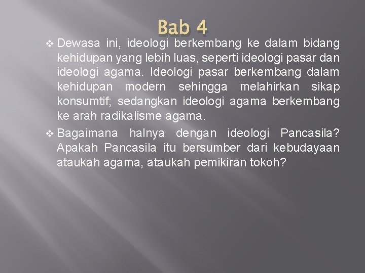 v Dewasa Bab 4 ini, ideologi berkembang ke dalam bidang kehidupan yang lebih luas, v Dewasa Bab 4 ini, ideologi berkembang ke dalam bidang kehidupan yang lebih luas,