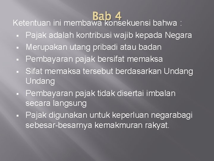Bab 4 Ketentuan ini membawa konsekuensi bahwa : § Pajak adalah kontribusi wajib kepada Bab 4 Ketentuan ini membawa konsekuensi bahwa : § Pajak adalah kontribusi wajib kepada