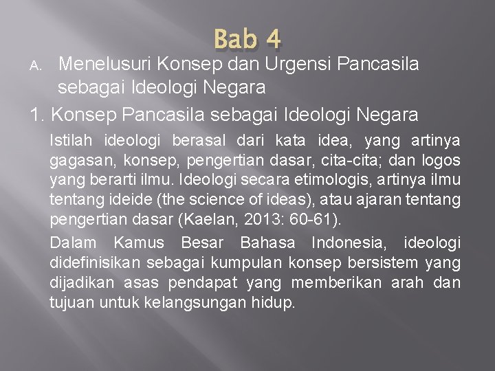 Bab 4 Menelusuri Konsep dan Urgensi Pancasila sebagai Ideologi Negara 1. Konsep Pancasila sebagai Bab 4 Menelusuri Konsep dan Urgensi Pancasila sebagai Ideologi Negara 1. Konsep Pancasila sebagai