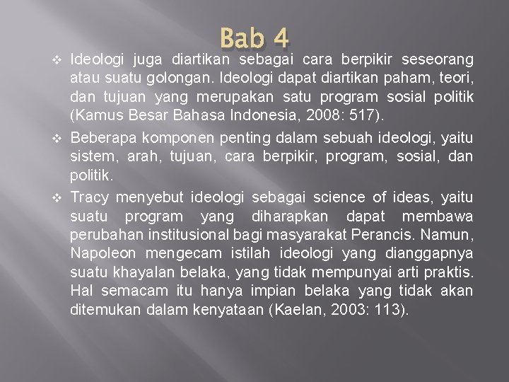 Bab 4 Ideologi juga diartikan sebagai cara berpikir seseorang atau suatu golongan. Ideologi dapat Bab 4 Ideologi juga diartikan sebagai cara berpikir seseorang atau suatu golongan. Ideologi dapat