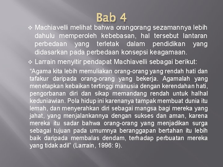 Bab 4 Machiavelli melihat bahwa orang sezamannya lebih dahulu memperoleh kebebasan, hal tersebut lantaran Bab 4 Machiavelli melihat bahwa orang sezamannya lebih dahulu memperoleh kebebasan, hal tersebut lantaran