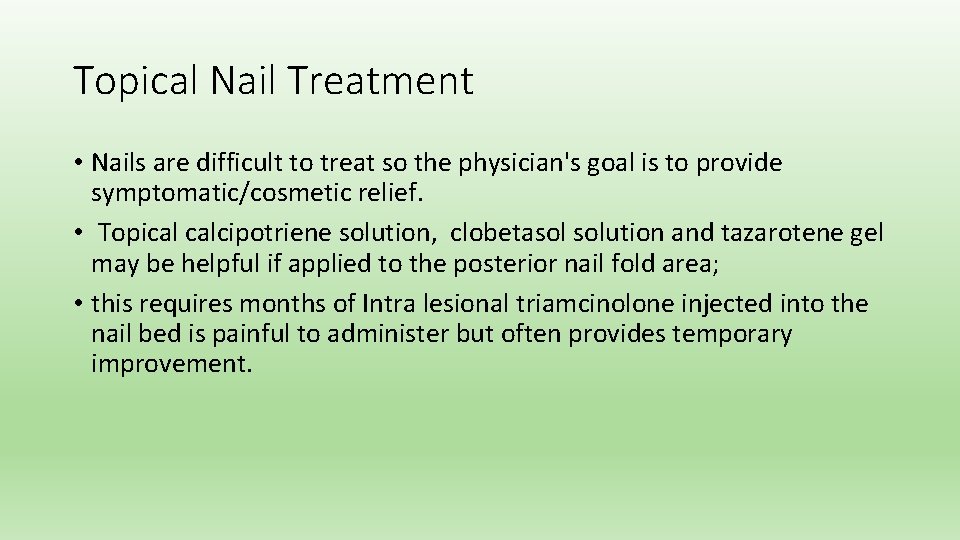 Topical Nail Treatment • Nails are difficult to treat so the physician's goal is