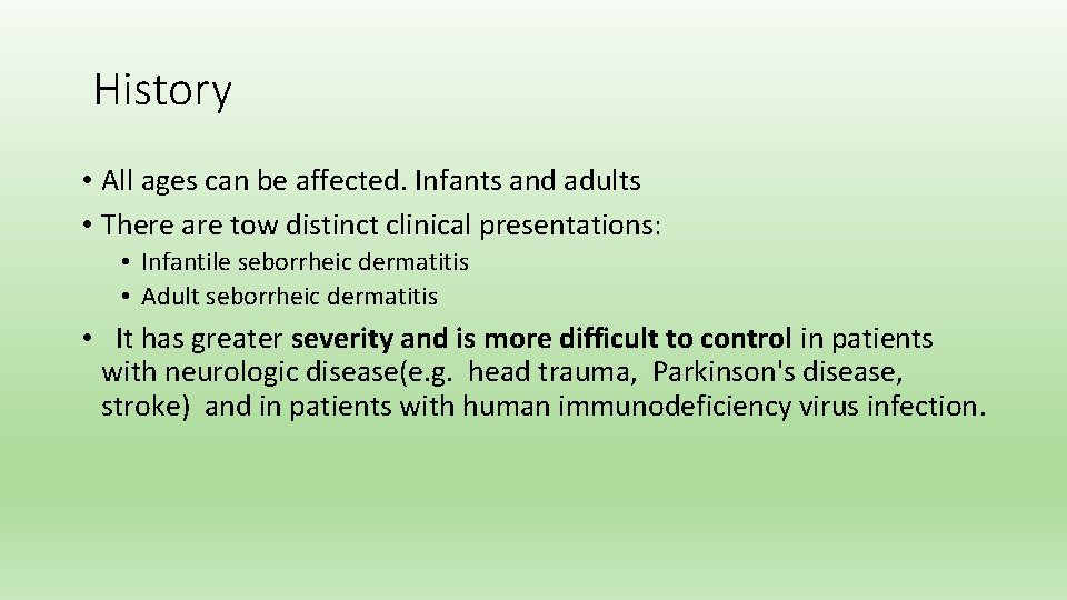 History • All ages can be affected. Infants and adults • There are tow