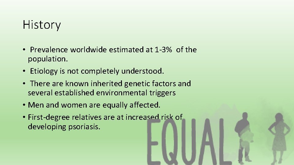 History • Prevalence worldwide estimated at 1 -3% of the population. • Etiology is