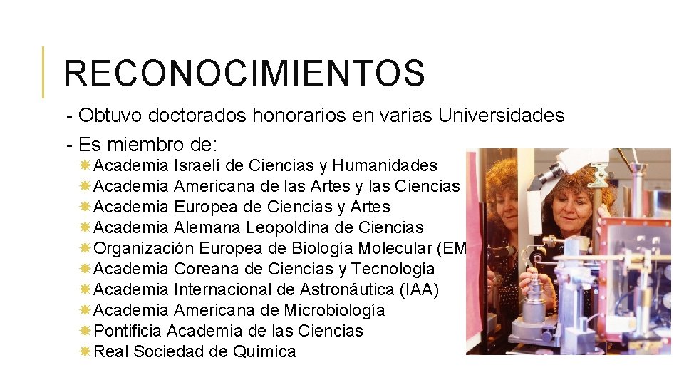 RECONOCIMIENTOS - Obtuvo doctorados honorarios en varias Universidades - Es miembro de: Academia Israelí