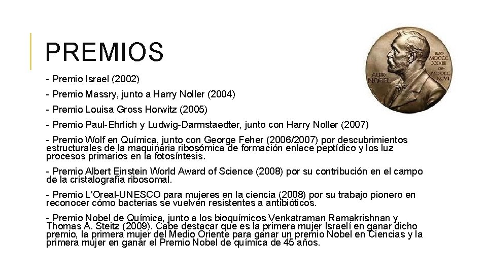 PREMIOS - Premio Israel (2002) - Premio Massry, junto a Harry Noller (2004) -