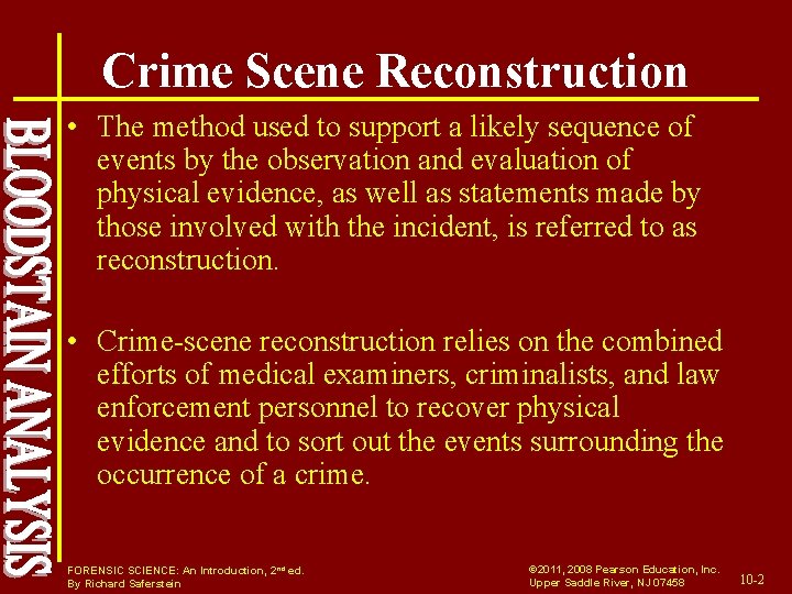 Crime Scene Reconstruction • The method used to support a likely sequence of events